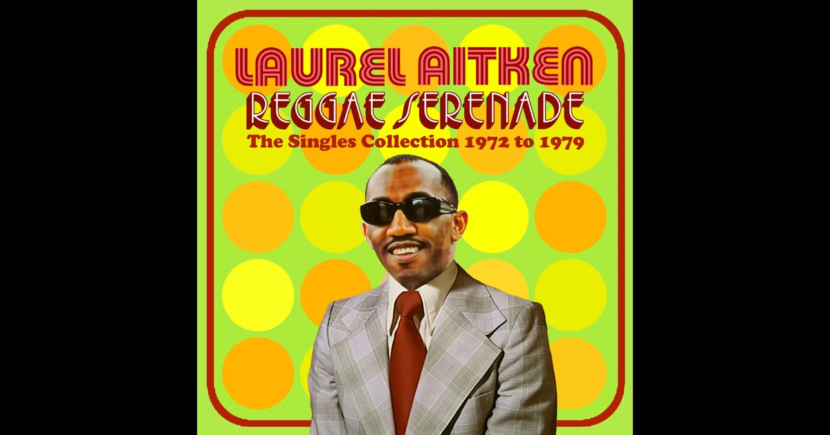 Reggae Serenade: The Singles Collection 1972-1979 - ローレル