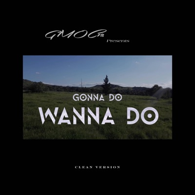 Gonna Do, Wanna Do (Radio Edit) - Single