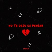 NO TE DEJO DE PENSAR (feat. DVNIEL) - Single - TRIPLEX