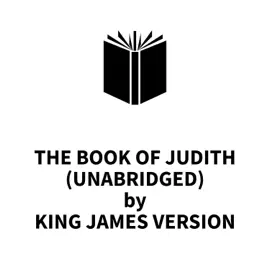 The Book of Judith (UNABRIDGED)
