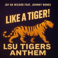Like A Tiger (LSU Tigers Anthem) (feat. Johnny Bones) [Radio Edit] - Single - Jay Da Wizard