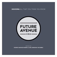 All That You Think You Know - Sigooma, Breaking the Bubble & Eugenio Sanchez Moreno