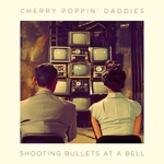 Cherry Poppin' Daddies - Shooting Bullets At a Bell