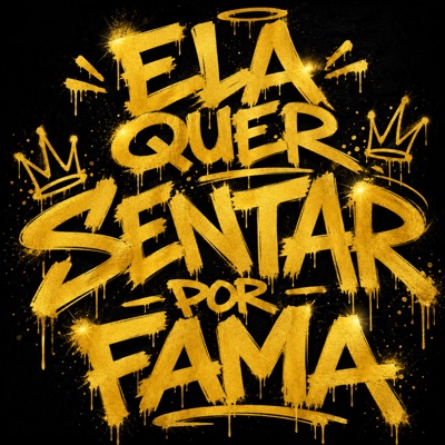 ELA QUER SENTAR POR FAMA - Single