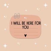 I WILL BE HERE FOR YOU artwork