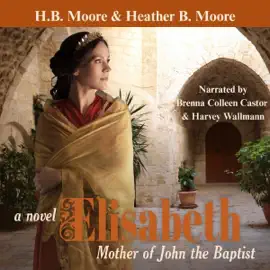 Elisabeth: Mother of John the Baptist (Unabridged)