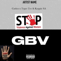 GBV (feat. TYGER TEE & KOPPIE SA) - Single - Cashes_csa