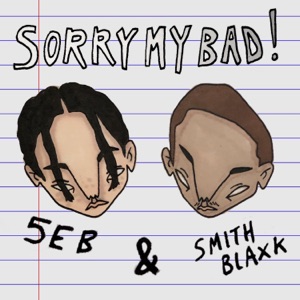 5orryMyBad! (feat. Smith Blaxk) - Single