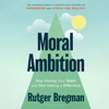 Moral Ambition - Rutger Bregman
