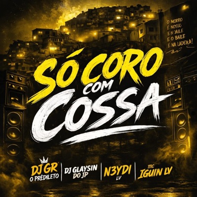 SO CORO COM COSSA DJ GR O PREDILETO (DJ GLAYSIN DO JP) (feat. DJ GLAYSIN DO JP, N3YDI & MC IGUIN LV) - Single