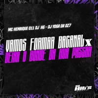 Vamos Formar Bacanal x Deixa o Bonde da Rua Passar - Single - DJ YOGA DA DZ7, Mc Henrique 011 & DJ H6