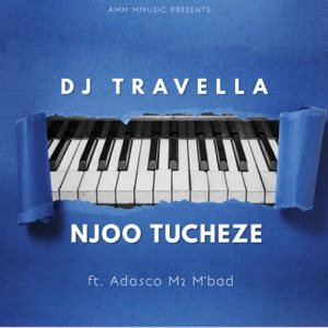 Njoo Tucheze (feat. Adasco M2 M'bad)