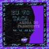 Eu Vo Taca - Adega do Presidente - Single