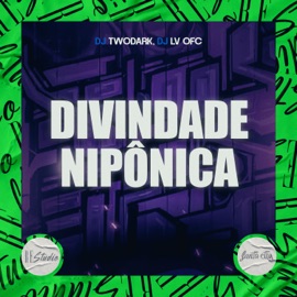 Divindade Nipônica DJ TwoDark & DJ LV OFC