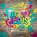 Big Up Jesus