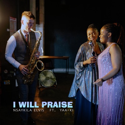 I WILL PRAISE (feat. Yaa-ki) - Single