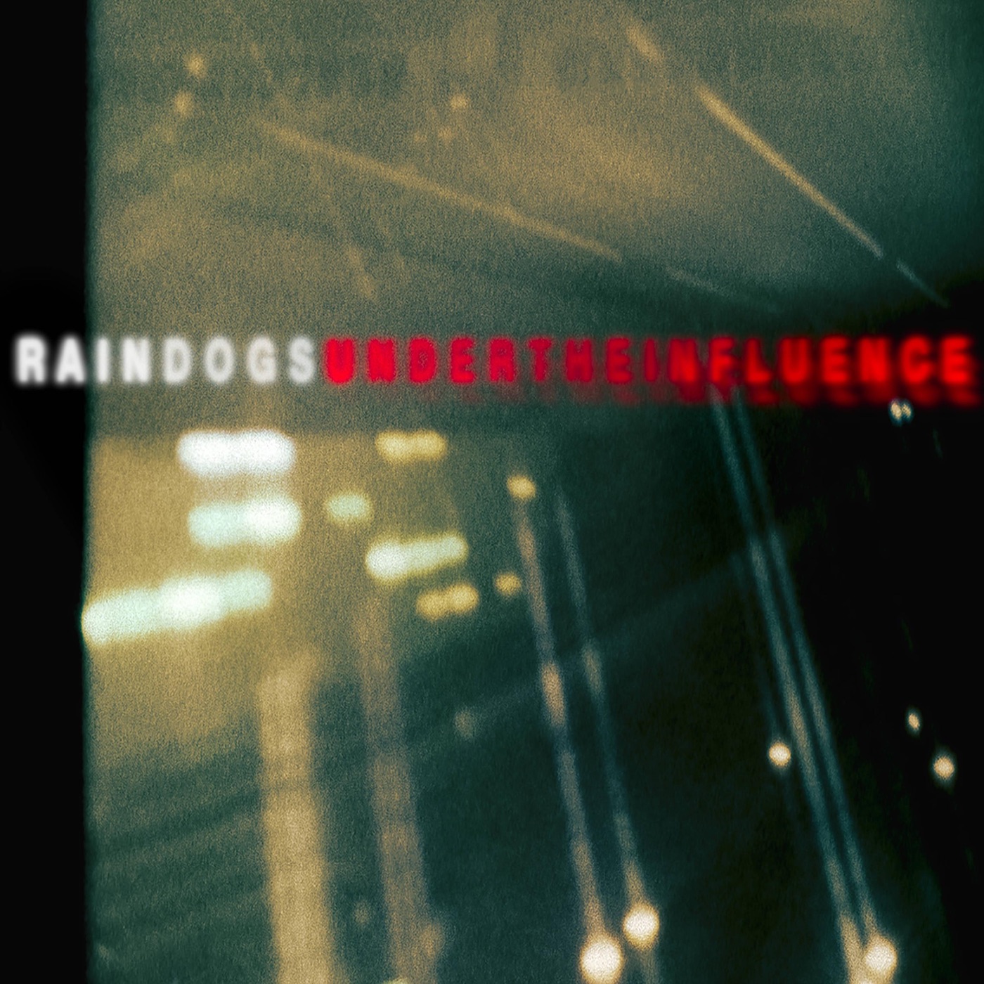 Under the Influence by Rain Dogs