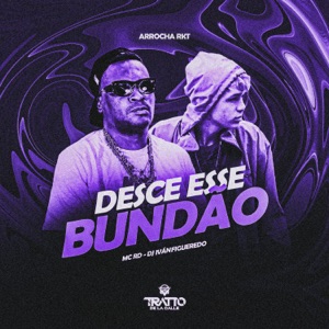 Desce Esse Bundão (Arrocha Rkt)