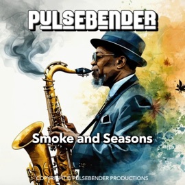 Smoke and Seasons (Extended Jazzy Bossanova Version) Pulsebender