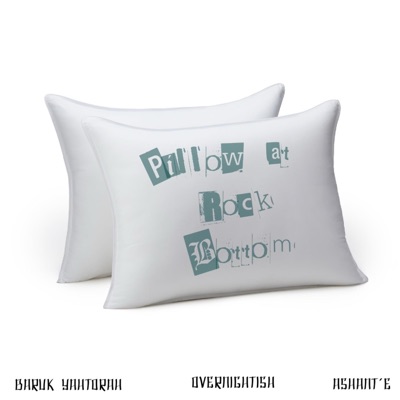 Pillow At Rock Bottom (feat. Overnightish & Ashant’e) - Single