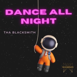 Dance all night THA BLACKSMITH