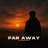 Far Away