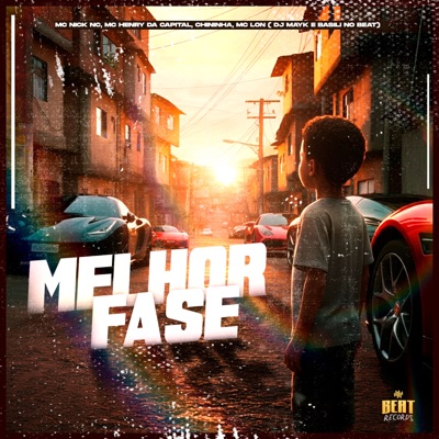Melhor Fase (feat. DJ Mayk, Basili no Beat, Mc Chininha & MC Nick NC) - Single