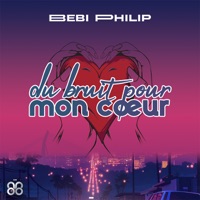 Bebi Philip - Du bruit pour mon cœur