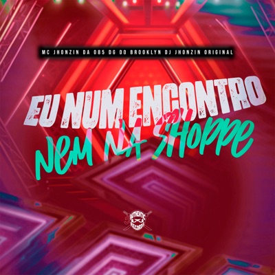 Eu Num Encontro Nem na Shoppe - Single