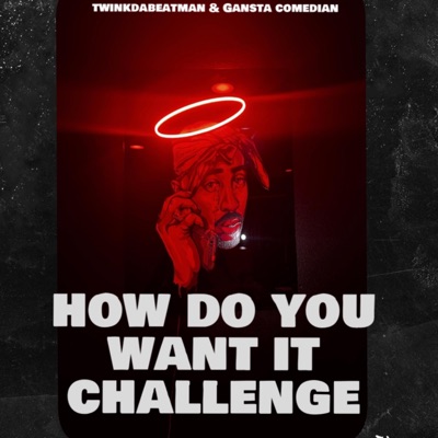 How do u want it challenge (feat. Twinkdabeatman & Gansta comedian) - Single
