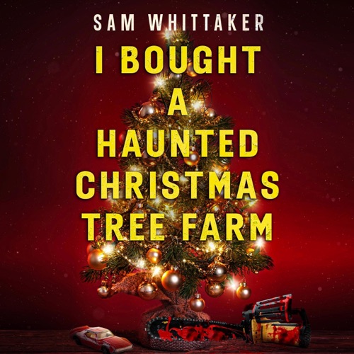 I Bought a Haunted Christmas Tree Farm: Strange Haunted Places, Book 5 (Unabridged) cover