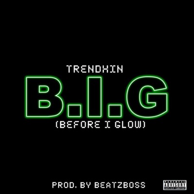 B.I.G (Before I Glow) - Single