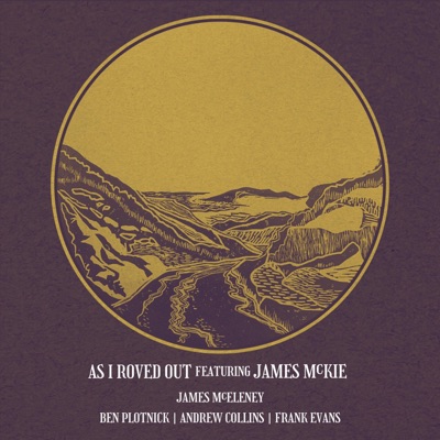 As I Roved Out (feat. James McKie, Ben Plotnick, Andrew Collins & Frank Evans) - Single