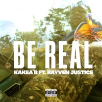 Be Real (feat. Rayven Justice) - Single - Kakea B