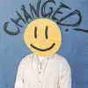 CHANGED!
