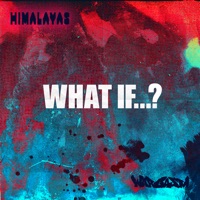 What If...? (Wargasm (Uk) Remix) - Single - HIMALAYAS