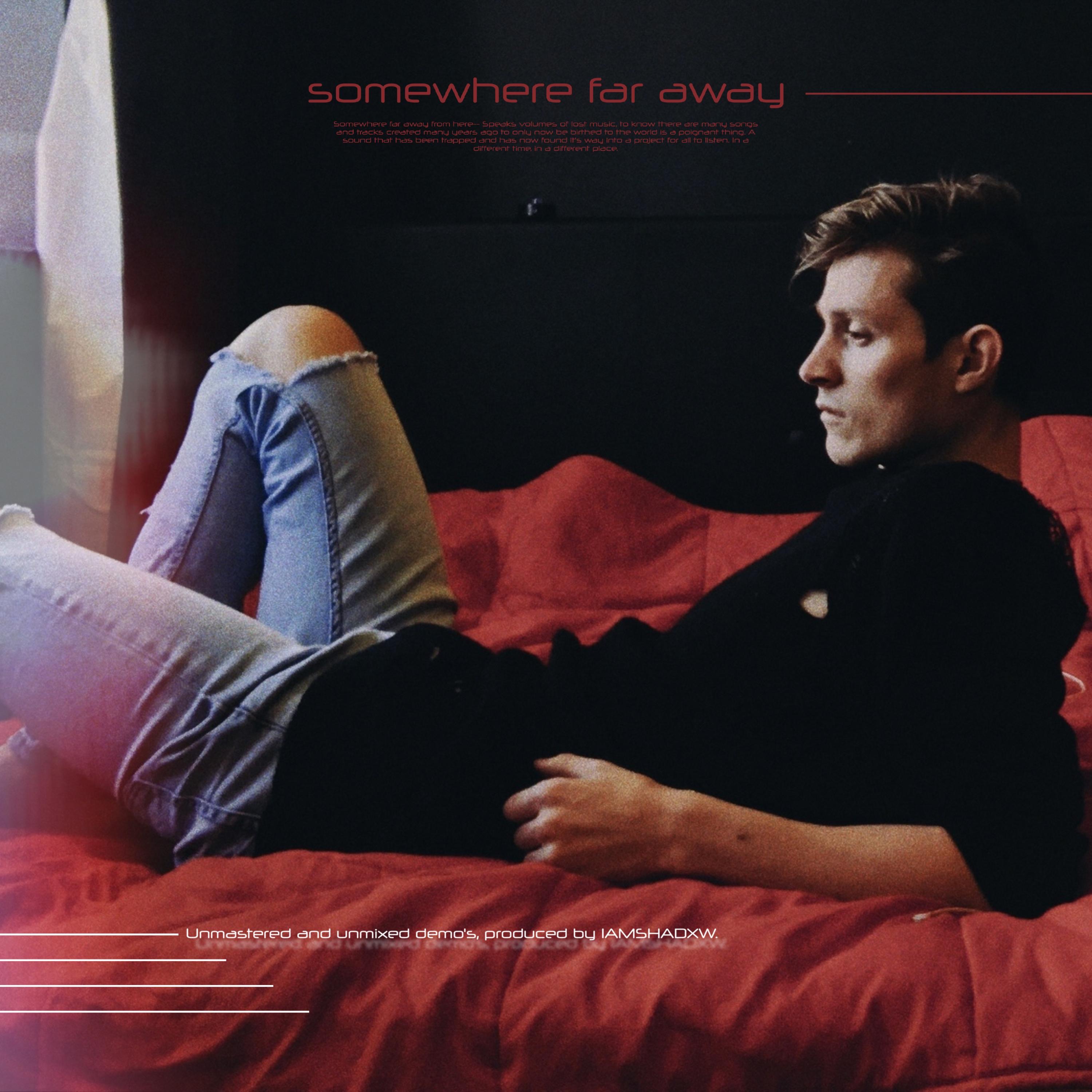 Somewhere Far Away: Unmastered and Unmixed Demo's, Vol. 1