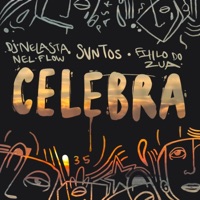 Celebra - Single - SVNTOS, DJ Nelasta Nel Flow & Filho do Zua