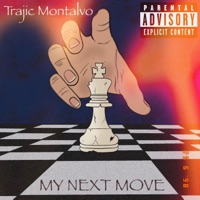 My Next Move - Single - Trajic Montalvo