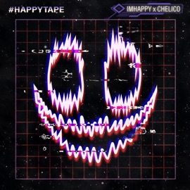 #HAPPYTAPE IMHAPPY & Chelico