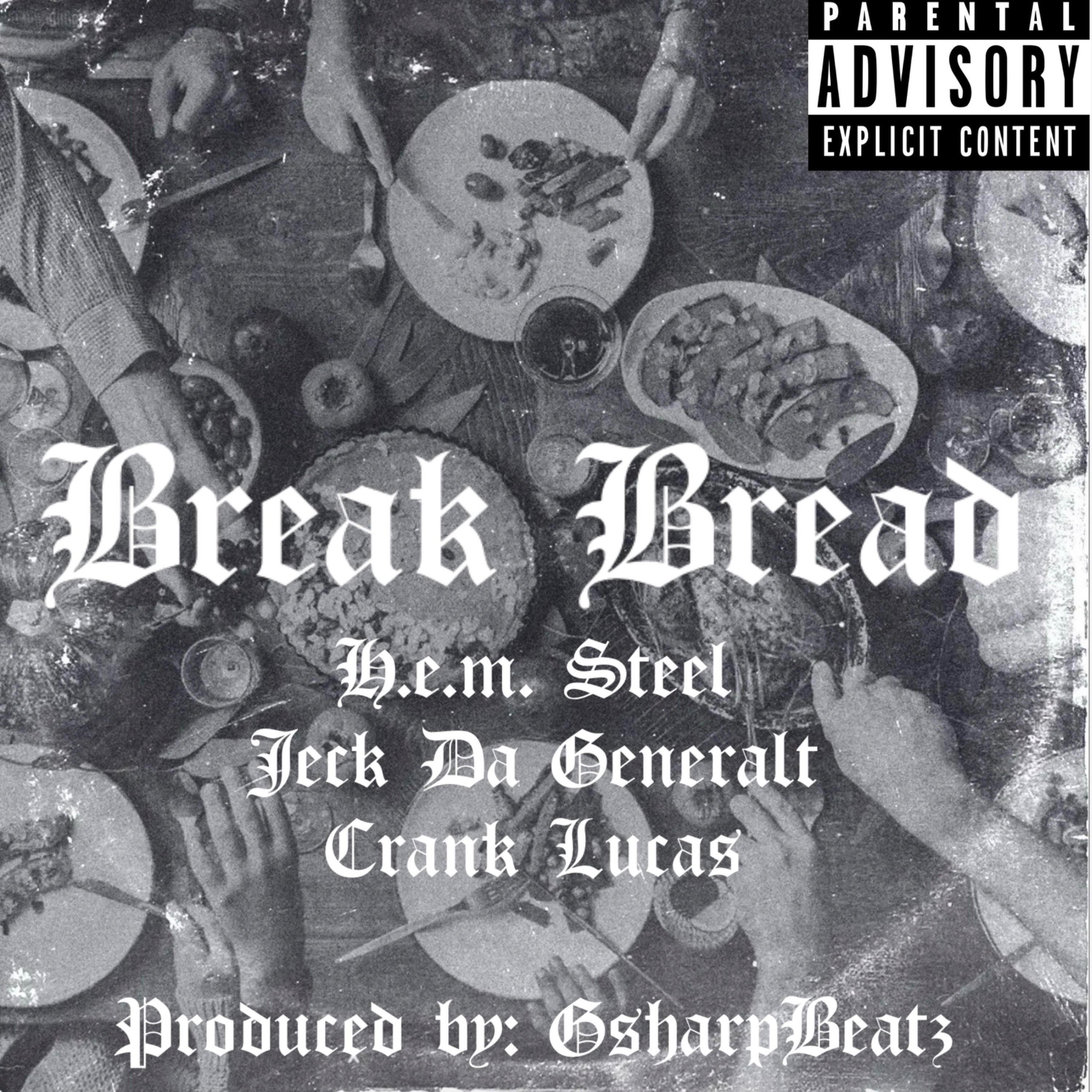 H.E.M. Steel - Break Bread (feat. Jeck Da General & Crank Lucas)