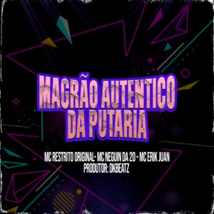 Magrão Autenticado Da Putaria (feat. MC Erik Juan)