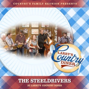 The SteelDrivers at Larry's Country Diner (Live / Vol. 1) [feat. The SteelDrivers] - EP