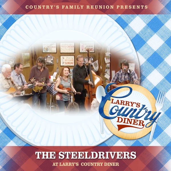 The SteelDrivers at Larry's Country Diner (Live / Vol. 1) [feat. The SteelDrivers] - EP