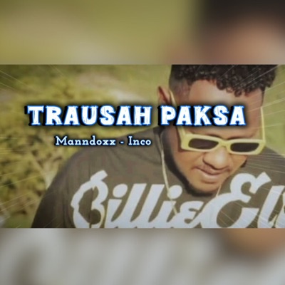 Trausah Paksa (feat. Inco) - Single