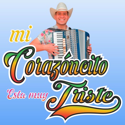 Mi Corazoncito Esta Muy Triste - Single