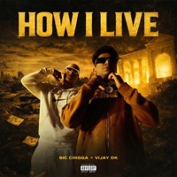 HOW I LIVE - Single - Sic Chigga, Vijay Dk & RANVIR G