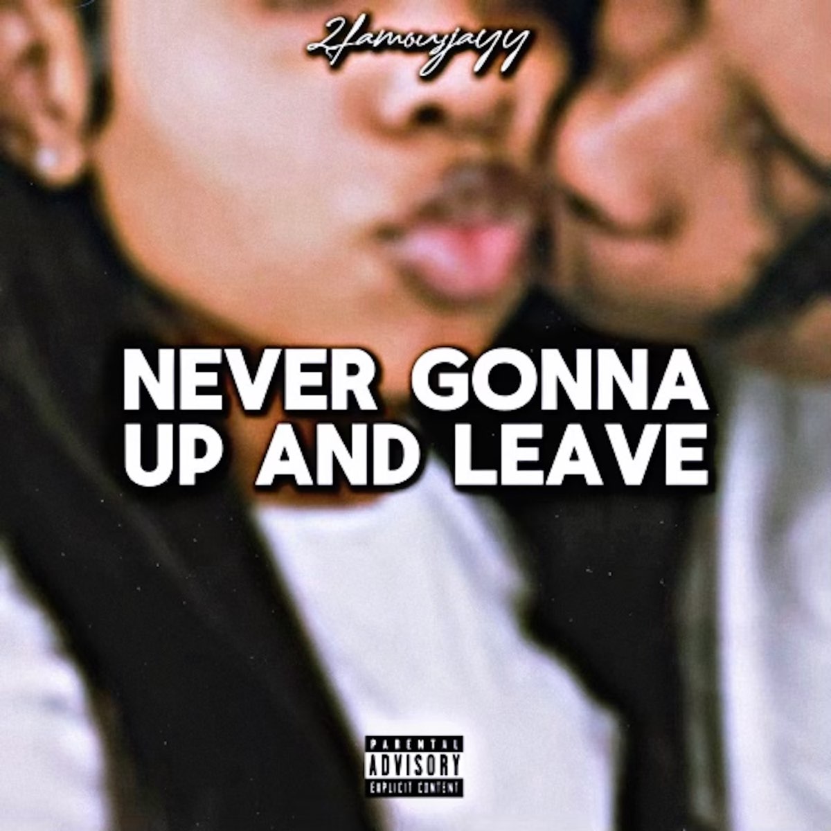 How You Gonna Up And Leave Like That Lyrics ‎Never Gonna Up And Leave - Single - Album by 2famousjayy - Apple Music