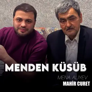 Menden Küsüb (feat. Mahir Curet)