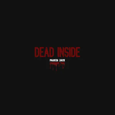 Hör dir „Dead Inside - Single“ von Parker Jack an